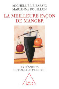 Title: La Meilleure Façon de manger: Les désarrois du mangeur moderne, Author: Michelle Le Barzic