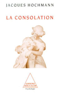 Title: La Consolation: Essai sur le soin psychique, Author: Jacques Hochmann