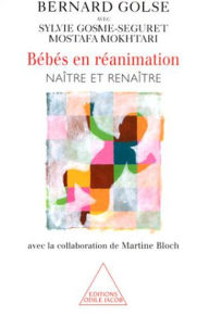 Title: Bébés en réanimation: Naître et renaître (avec la collaboration de Martine Bloch), Author: Bernard Golse