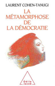 Title: La Métamorphose de la démocratie, Author: Laurent Cohen-Tanugi