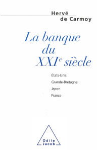 Title: La Banque du XXIe siècle: États-Unis, Grande-Bretagne, Japon, France, Author: Hervé de Carmoy