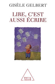 Title: Lire, c'est aussi écrire, Author: Gisèle Gelbert
