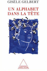 Title: Un alphabet dans la tête, Author: Gisèle Gelbert