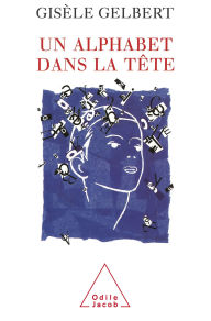 Title: Un alphabet dans la tête, Author: Gisèle Gelbert