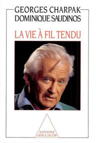 Title: La Vie à fil tendu, Author: Georges Charpak