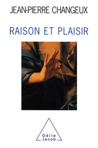 Title: Raison et Plaisir, Author: Jean-Pierre Changeux