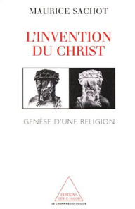 Title: L' Invention du Christ: Genèse d'une religion, Author: Maurice Sachot