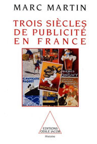Title: Trois Siècles de publicité en France, Author: Marc Martin