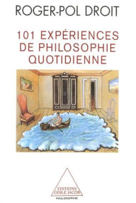Title: 101 expériences de philosophie quotidienne, Author: Roger-Pol Droit