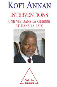 Title: Interventions: Une vie dans la guerre et dans la paix, Author: Kofi Annan