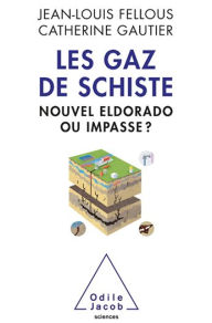 Title: Les Gaz de schiste: Nouvel eldorado ou impasse ?, Author: Jean-Louis Fellous