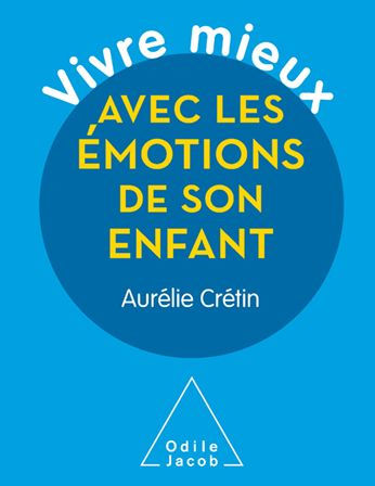 Vivre mieux avec les émotions de son enfant