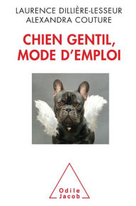 Title: Chien gentil, mode d'emploi, Author: Laurence Dillière-Lesseur