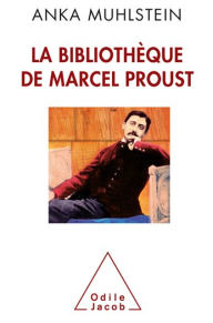 Title: La Bibliothèque de Marcel Proust, Author: Anka Muhlstein