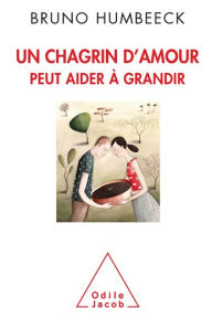 Title: Un chagrin d'amour peut aider à grandir, Author: Bruno Humbeeck