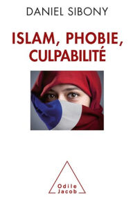 Title: Islam, phobie, culpabilité, Author: Daniel Sibony