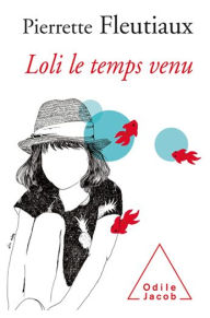 Title: Loli le temps venu, Author: Pierrette Fleutiaux