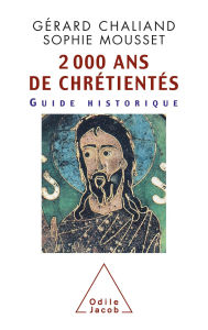 Title: 2 000 ans de chrétientés: Guide historique, Author: Gérard Chaliand
