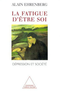 Title: La Fatigue d'être soi: Dépression et société, Author: Alain Ehrenberg