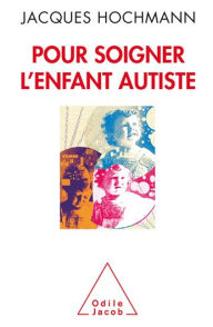 Title: Pour soigner l'enfant autiste, Author: Jacques Hochmann