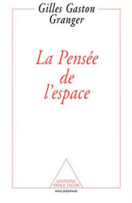 Title: La Pensée de l'espace, Author: Gilles Gaston Granger