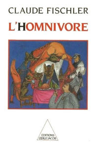Title: L' Homnivore: Sur les fondamentaux de la biologie et de la philosophie, Author: Claude Fischler