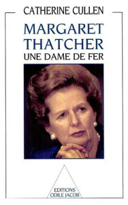 Title: Margaret Thatcher : une dame de fer, Author: Catherine Cullen
