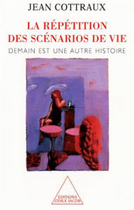 Title: La Répétition des scénarios de vie: Demain est une autre histoire, Author: Jean Cottraux