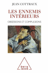 Title: Les Ennemis intérieurs: Obsessions et compulsions, Author: Jean Cottraux