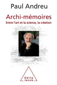 Title: Archi-mémoires, Author: Paul Andreu