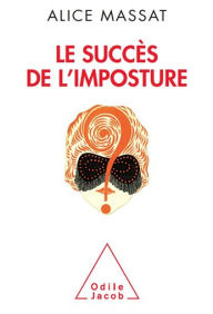 Title: Le Succès de l'imposture, Author: Alice Massat