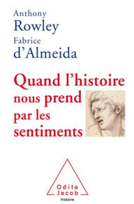 Title: Quand l'histoire nous prend par les sentiments, Author: Anthony Rowley