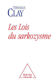 Title: Les Lois du sarkozysme, Author: Thomas Clay