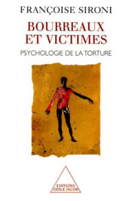 Title: Bourreaux et Victimes: Psychologie de la torture, Author: Françoise Sironi