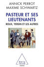 Pasteur et ses lieutenants: Roux, Yersin et les autres