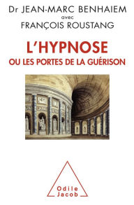 Title: L' Hypnose ou les portes de la guérison, Author: Jean-Marc Benhaiem