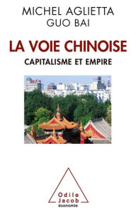 Title: La Voie chinoise: Capitalisme et empire, Author: Michel Aglietta