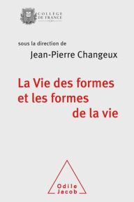 Title: La Vie des formes et les formes de la vie, Author: Jean-Pierre Changeux