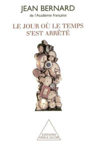 Title: Le jour où le temps s'est arrêté, Author: Jean Bernard