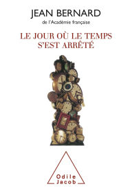 Title: Le jour où le temps s'est arrêté, Author: Jean Bernard