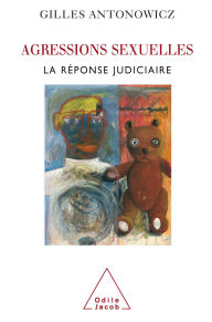 Title: Agressions sexuelles: La réponse judiciaire, Author: Gilles Antonowicz