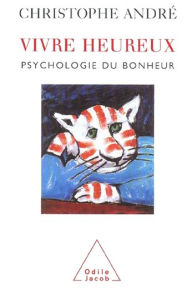 Title: Vivre heureux: Psychologie du bonheur, Author: Christophe André