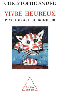 Title: Vivre heureux: Psychologie du bonheur, Author: Christophe André