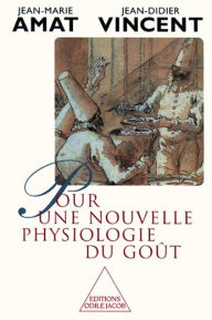 Title: Pour une nouvelle physiologie du goût, Author: Jean-Marie Amat