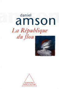 Title: La République du flou, Author: Daniel Amson