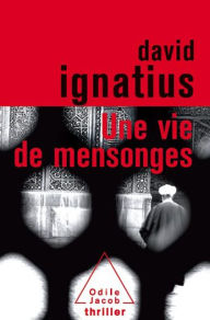 Title: Une vie de mensonges, Author: David Ignatius