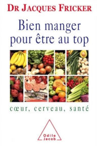 Title: Bien manger pour être au top: Cour, cerveau, santé, Author: Jacques Fricker