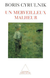 Title: Un merveilleux malheur, Author: Boris Cyrulnik