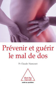 Title: Prévenir et guérir le mal de dos, Author: Claude Hamonet