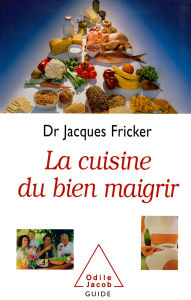 Title: La Cuisine du bien maigrir: De la forme et de la santé, Author: Jacques Fricker